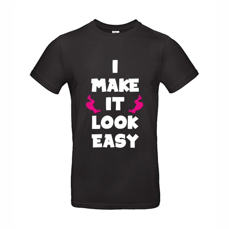 I make it look easy t-shirt